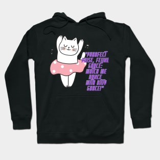 Cat - Purrfect poise, feline grace: whatch me dance with kitty grace! Hoodie